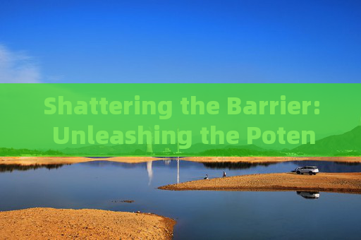 Shattering the Barrier: Unleashing the Potential of PUBG on a New Frontier-